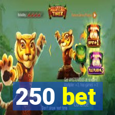 250 bet